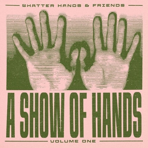 Shatter Hands: A Show Of Hands, Vol. 1