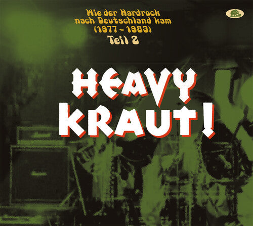 Heavy Kraut! Vol. 2: Wie Der Hardrock Nach: Heavy Kraut! Vol. 2: Wie Der Hardrock Nach Deutschland Kam 1977-1983