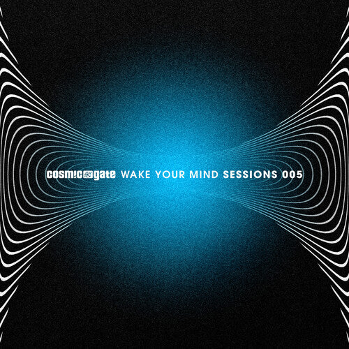 Cosmic Gate: Wake Your Mind Sessions 005