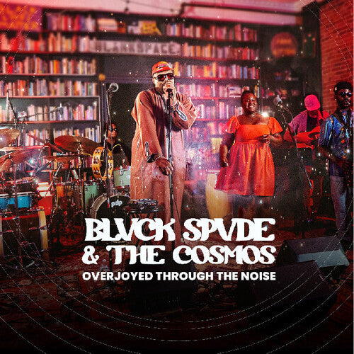 Blvck Spvde & the Cosmos: Overjoyed Through The Noise