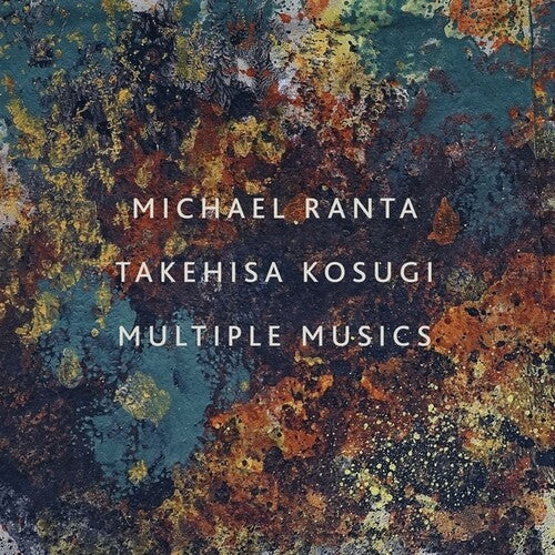 Ranta, Michael / Kosugi, Takehisa: Multiple Musics