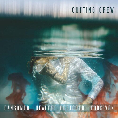 Cutting Crew: Ransomed Healed Restored Forgiven