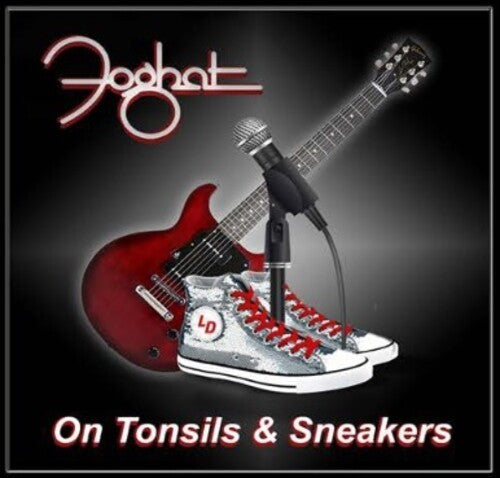 Foghat: On Tonsils And Sneakers