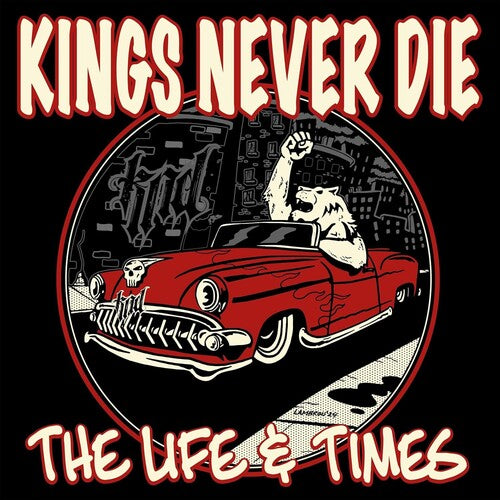 Kings Never Die: The Life & Times