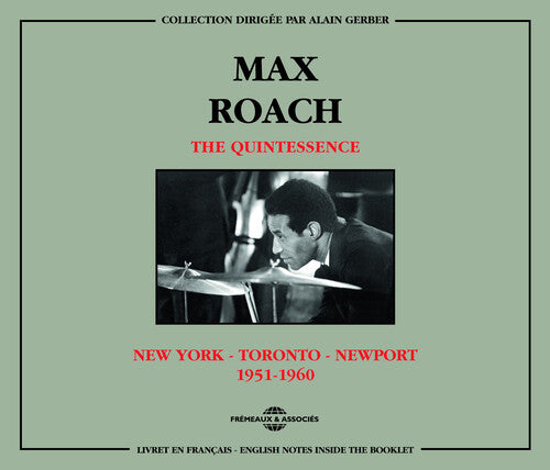 Roach, Max & the Quintessence: New York Toronto Newport 1951-60