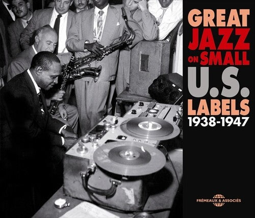 Great Jazz on Small Us Labels: 1938-1947