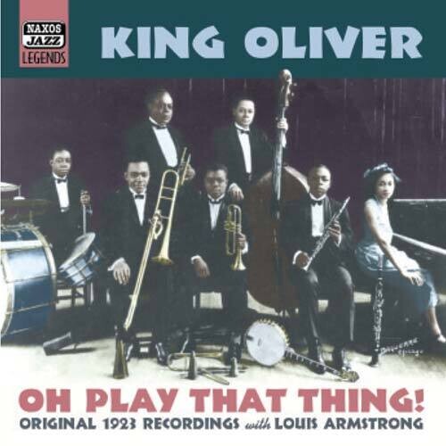 King Oliver: On Play That Thing