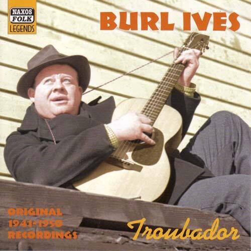 Ives, Burl: Troubador