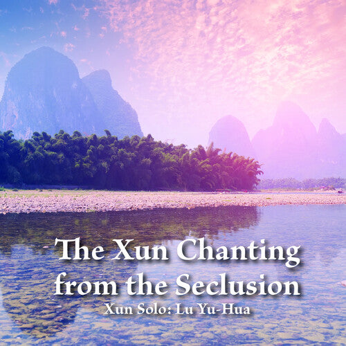 Yu-Hua, Lu: The Xun Chanting From The Seclusion