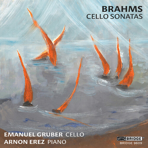 Brahms / Gruber / Erez: Brahms: Cello Sonatas