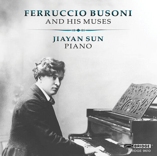 Bach, J.S. / Busoni / Liszt / Sun: Ferruccio Busoni & His Muses