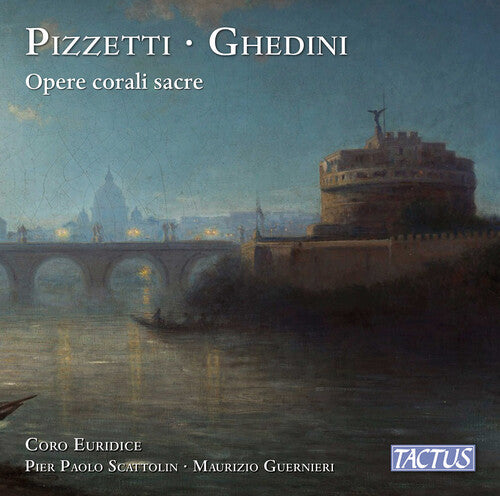 Ghedini / Pizzetti / Euridice: Pizzetti & Ghedini: Opere corali sacre