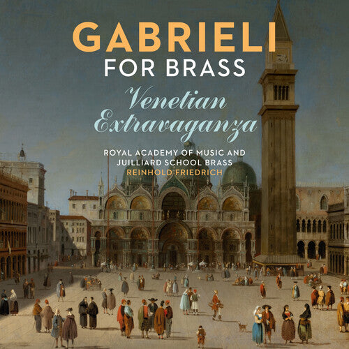 Friedrich, Reinhold / Royal Academy of Music: Gabrieli for Brass: Venetian Extravaganza