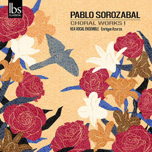 Sorozabal / Kea Vocal Ensemble: Sorozabal: Choral Works, Vol. 1