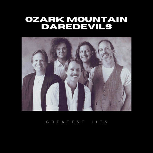 Ozark Mountain Daredevils: Greatest Hits of Ozark Mountain Daredevils