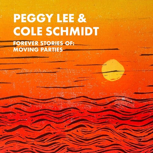 Lee, Peggy / Schmidt, Cole: Forever Stories Of: Moving Parties