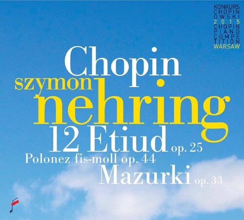 Chopin / Nehring, Szymon: Chopin: 12 Etudes Op 25 / Polonaise / Mazurki