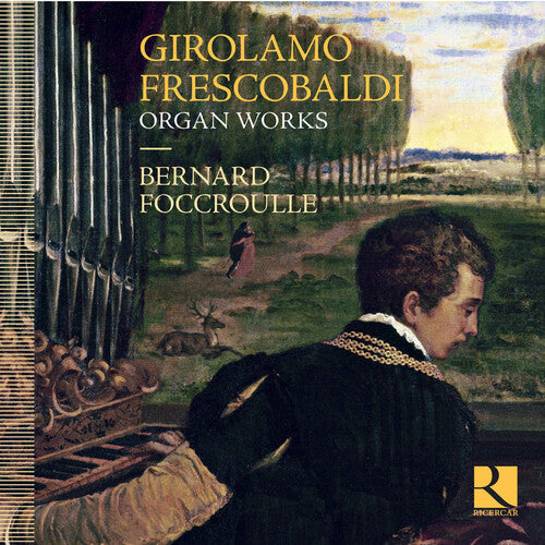 Frescobaldi / Foccroulle, Bernard: Frescobaldi: Organ Works