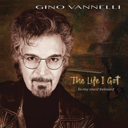 Vannelli, Gino: Life I Got (to My Most Beloved)