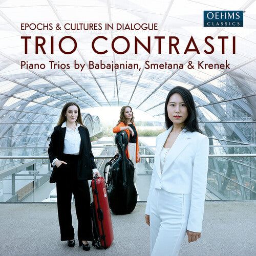 Babadjanian / Smetana / Trio Contrasti: Babadjanian, Krenek & Smetana: Epochs & Cultures in Dialogue