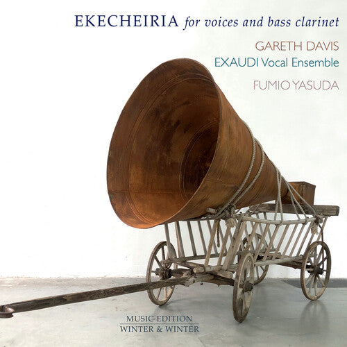 Davis / Yasuda / Exaudi Vocal Ensemble: Ekecheiria for Voices & Bass Clarinet