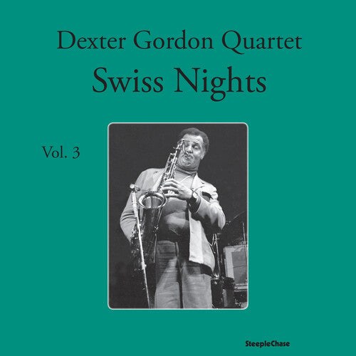 Gordon, Dexter: Swiss Nights, Vol. 3