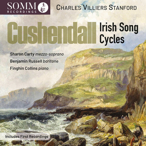 Stanford / Carty / Russell: Cushendall - Irish Song Cycles