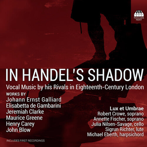 Blow / Carey / Eberth: In Handel's Shadow Vocal Music By His Rivals in