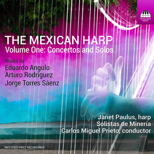 Angulo / Rodriguez / Paulus: Mexican Harp Vol. 1 - Concertos & Solos