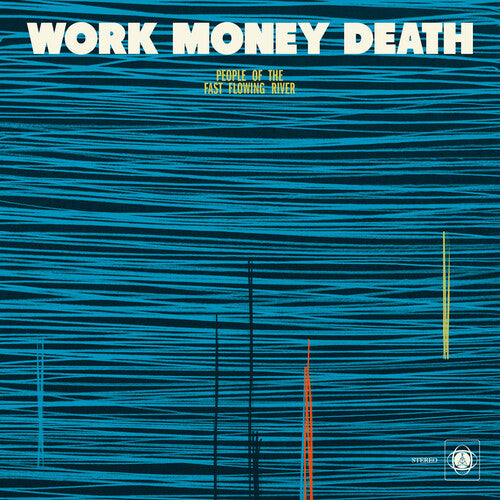 Work Money Death: People Of The Fast Flowing River