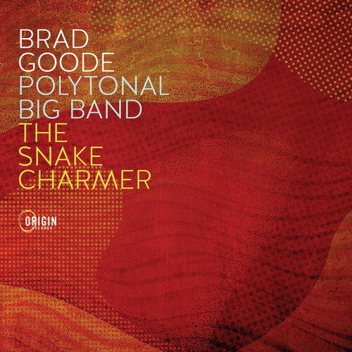 Goode, Brad: Polytonal Big Band: The Snake Charmer