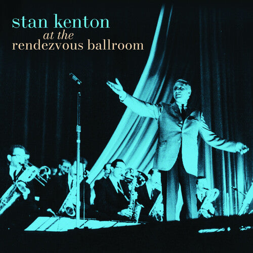 Kenton, Stan: At The Rendezvous Ballroom