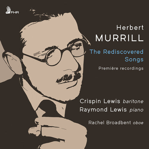 Murrill / Lewis / Broadbent: Murrill: The Rediscovered Songs