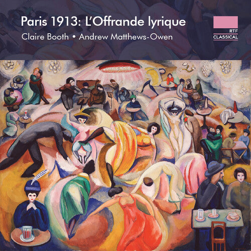 Booth / Matthews-Owen: Paris 1913 - L'Offrande lyrique