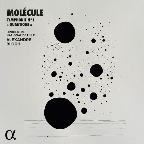 Molecule / Bloch / Orchestre National De Lille: Molecule: Symphonie No. 1 "Quantique"