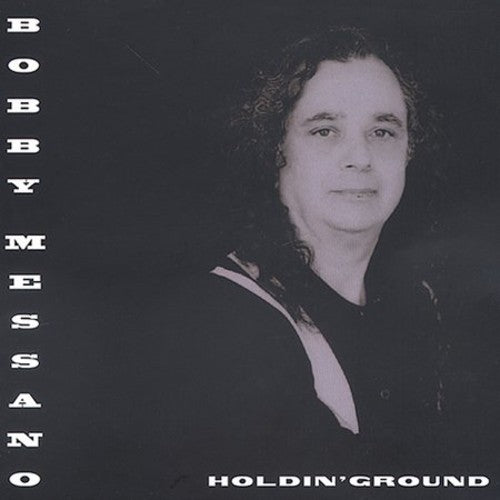 Messano, Bobby: Holdin' Ground