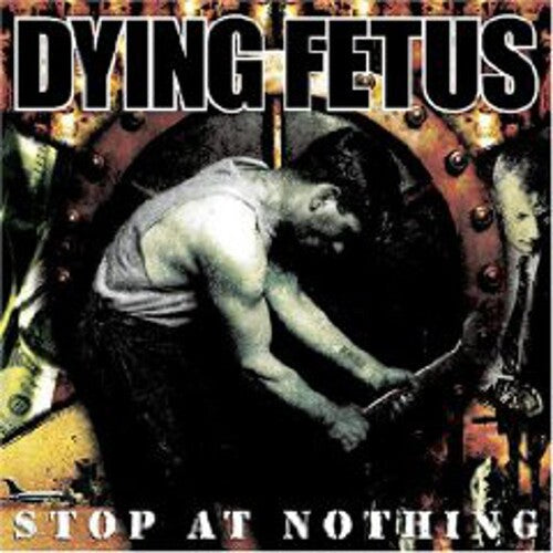 Dying Fetus: Stop at Nothing