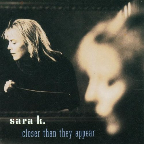 Sara K: Closer Than They Appear