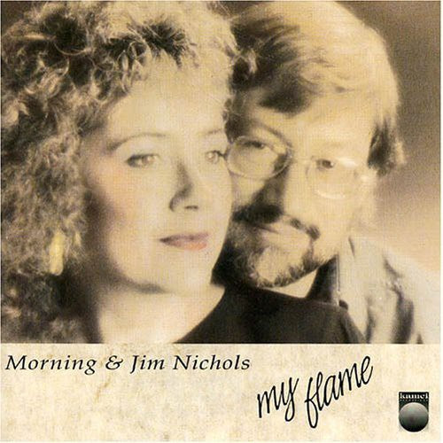 Nichols, Morning & Jim: My Flame