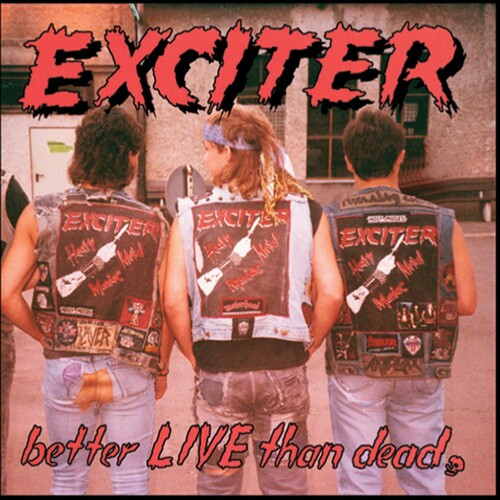 Exciter: Better Live Than Dead