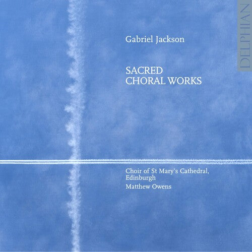 Jackson / Choir of st Mary's Cathedral / Owens: Sacred Choral Works