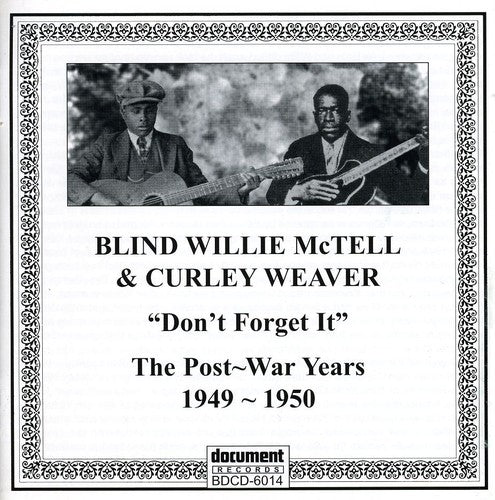 McTell, Willie Blind / Weaver, Curley: Don't Forget It: The Post-war Years 1949-1950