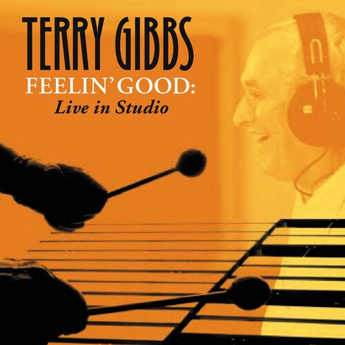 Gibbs, Terry: Feelin' Good: Live In Studio