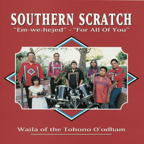 Southern Scratch: For All Of You - "Em-We:hejed": Waila Of The Tohono O'odham