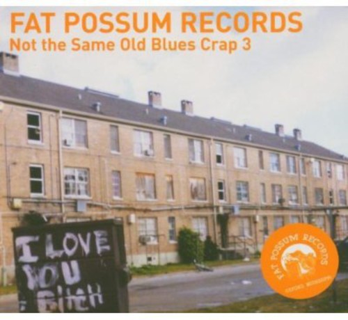 Fat Possum: Not the Same Old Blues Crap 3 / Var: Fat Possum: Not The Same Old Blues Crap, Vol. 3