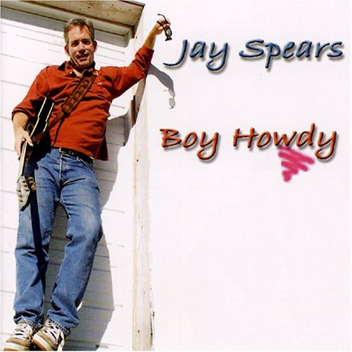 Spears, Jay: Boy Howdy