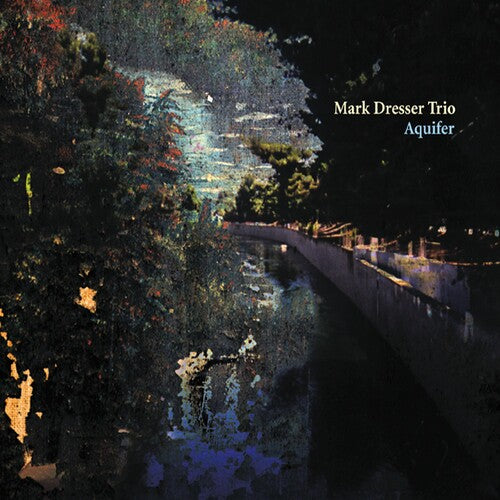 Dresser, Mark: Aquifer