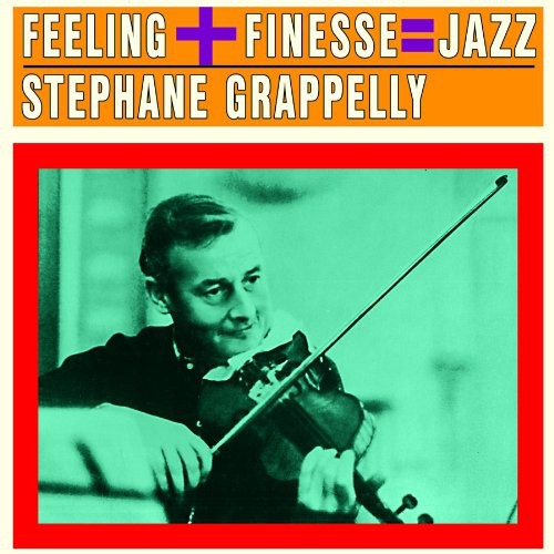 Grappelly, Stephane: Finesse + Feeling = Jazz