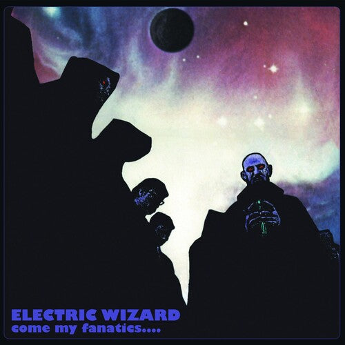 Electric Wizard: Come My Fanatics