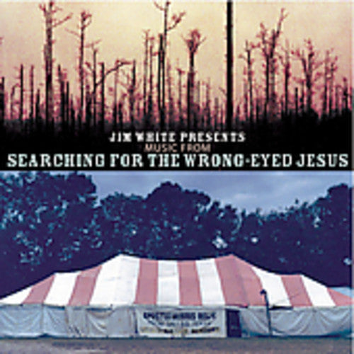 White, Jim: Jim White Presents Music From Searching For A Wrong Eyed Jesus